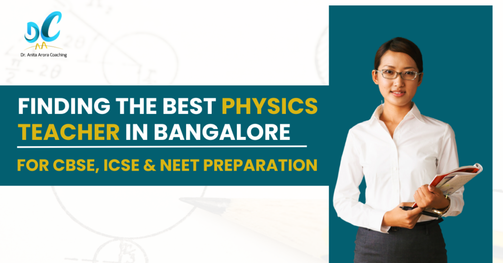 Finding the Best Physics Teacher in Bangalore for CBSE, ICSE & NEET Preparation