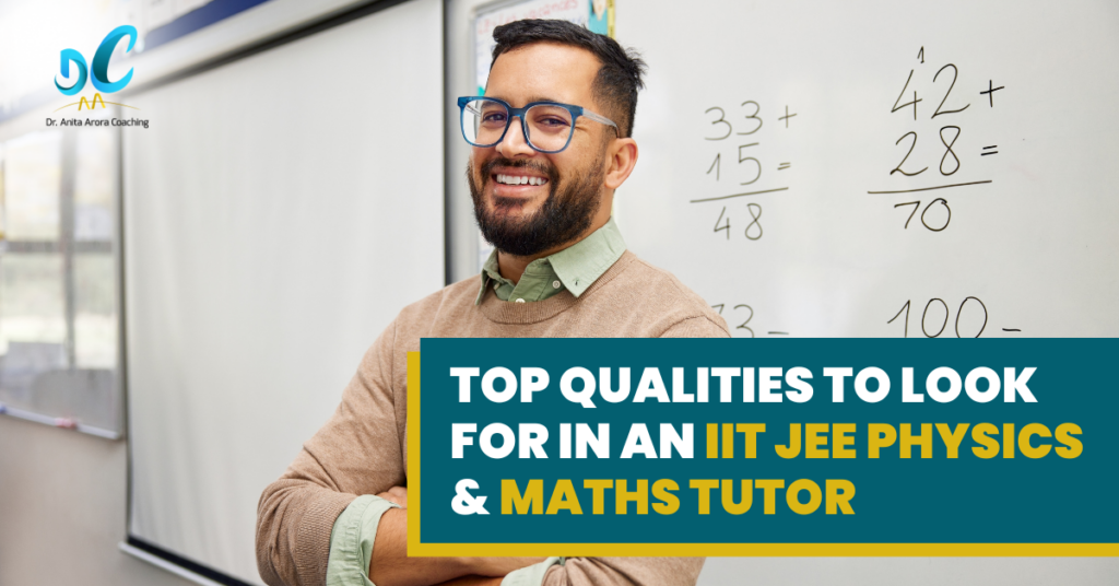 Top Qualities to Look for in an IIT JEE Physics & Maths Tutor